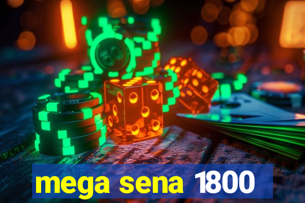 mega sena 1800